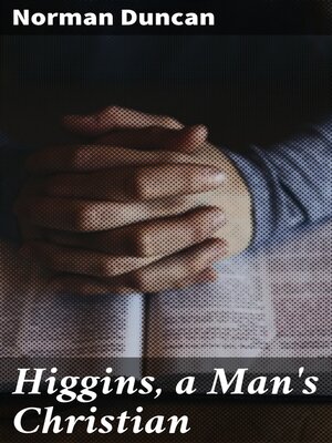 cover image of Higgins, a Man's Christian